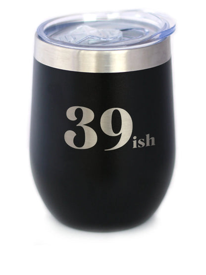 39ish - Funny 40th Birthday Wine Tumbler Glass with Sliding Lid - Stainless Steel Insulated Mug - Bday Party Decorations for Women Turning 40