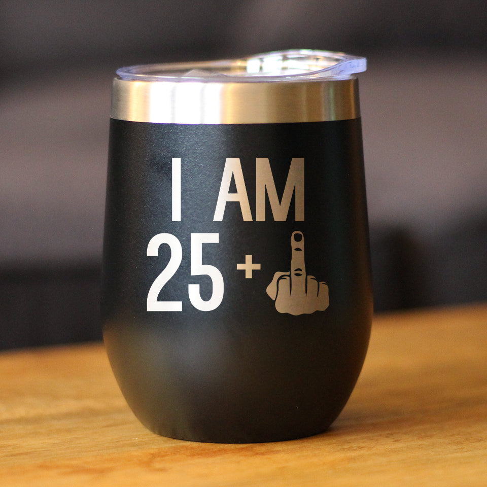 25 + 1 Middle Finger - Wine Tumbler - Cute Funny 26th Birthday Gift for Women or Men Turning 26