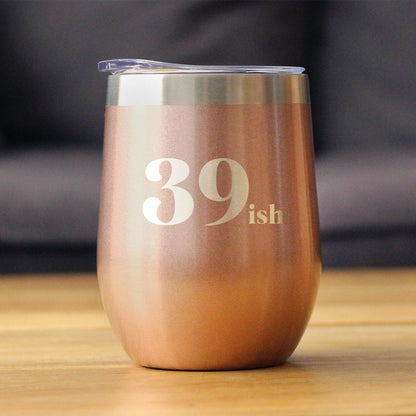 39ish - Funny 40th Birthday Wine Tumbler Glass with Sliding Lid - Stainless Steel Insulated Mug - Bday Party Decorations for Women Turning 40